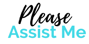 Please Assist Me
