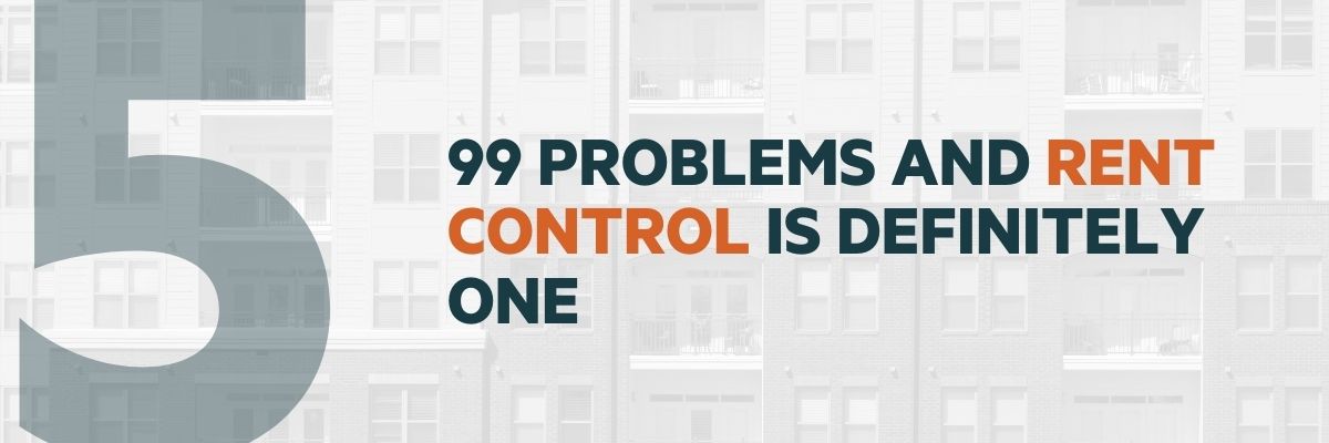 99 Problems and Rent Control Is Definitely One