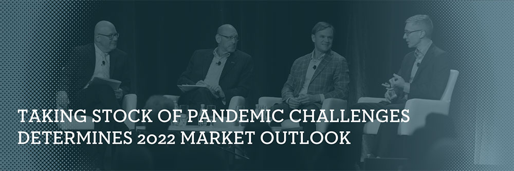 Taking Stock of Pandemic Challenges Determines 2022 Market Outlook